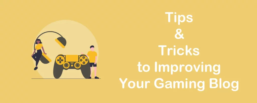 Tips to improving your gaming blog
