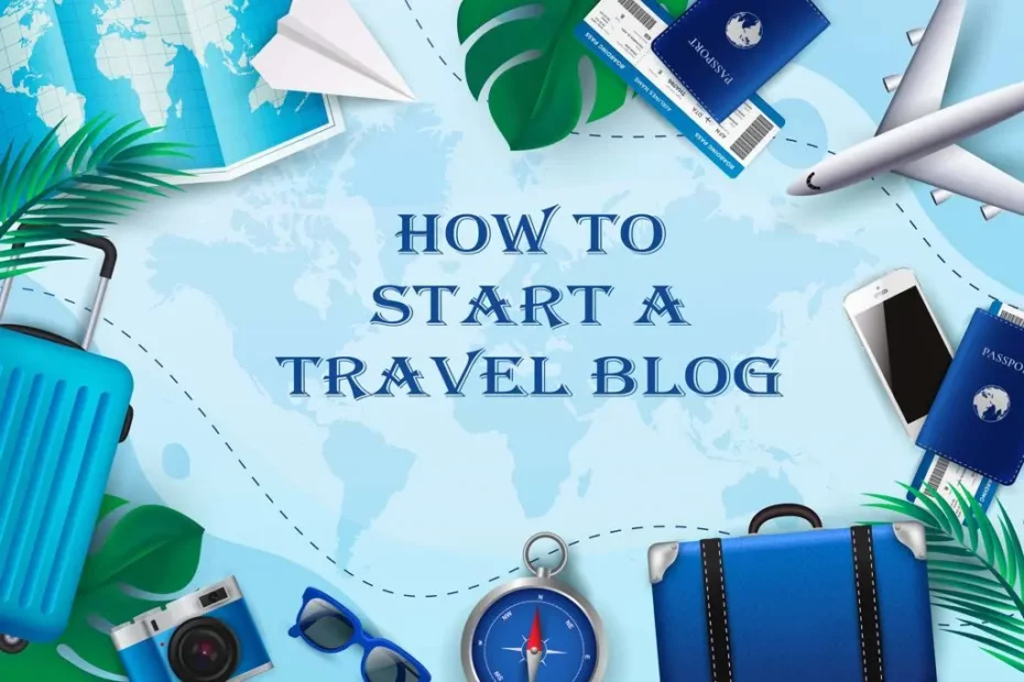 how to start a travel blog